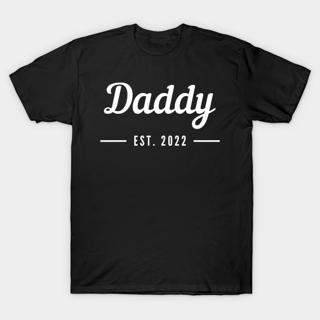 Daddy EST. 2022. Simple Typography Design For The New Dad Or Dad To Be. T-Shirt by That Cheeky Tee